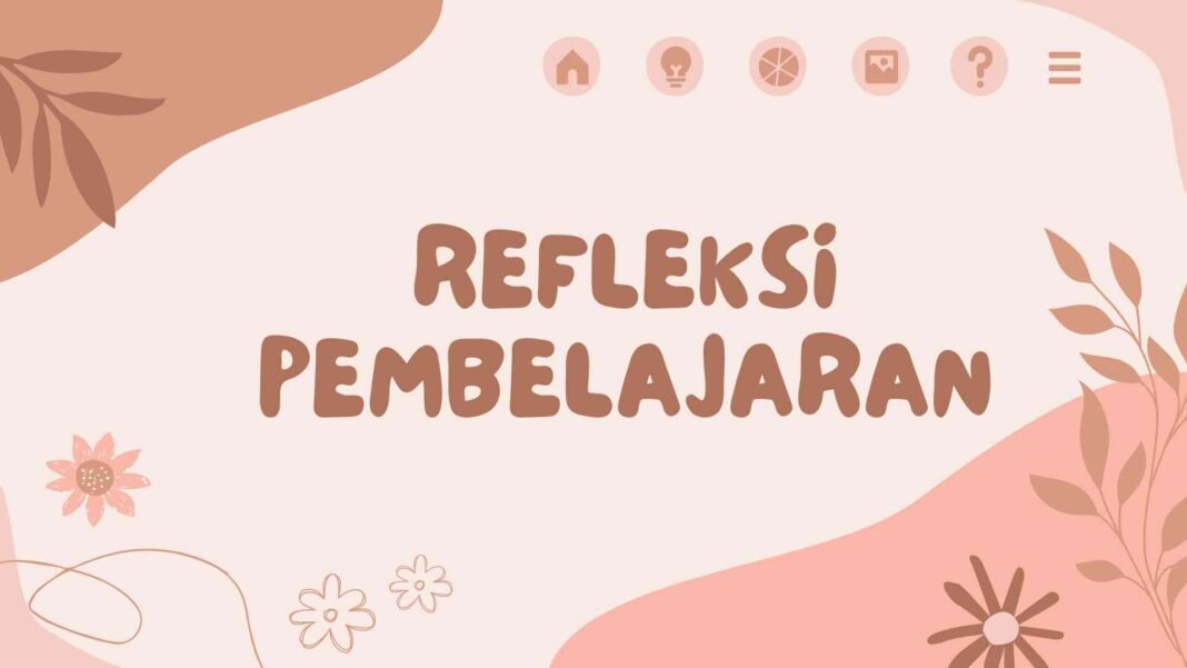 pengertian refleksi pembelajaran adalah